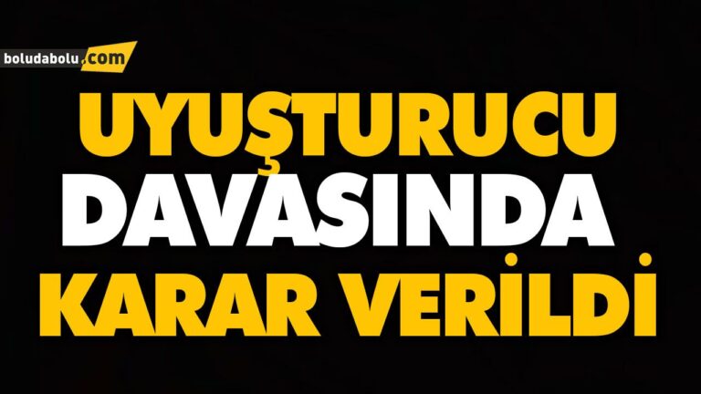 UYUŞTURUCU DAVASINDA KARAR VERİLDİ