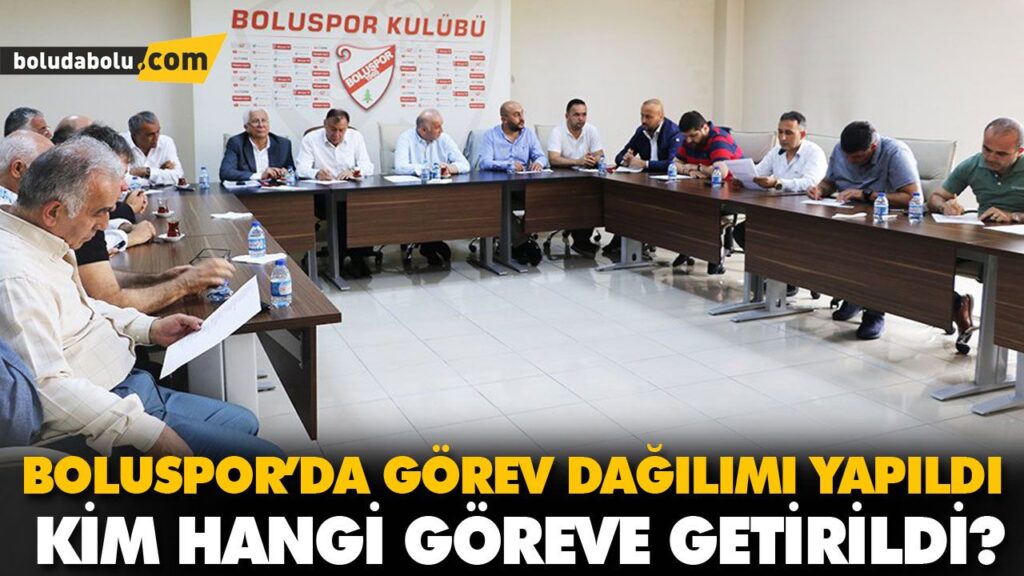 BOLUSPOR’DA GÖREV DAĞILIMI BOLUSPOR’DA GÖREV DAĞILIMI