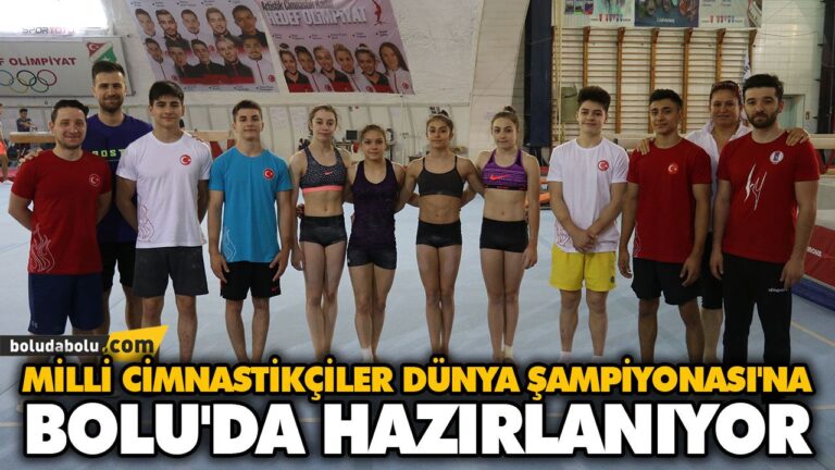 MİLLİ CİMNASTİKÇİLER DÜNYA ŞAMPİYONASI’NA BOLU’DA HAZIRLANIYOR