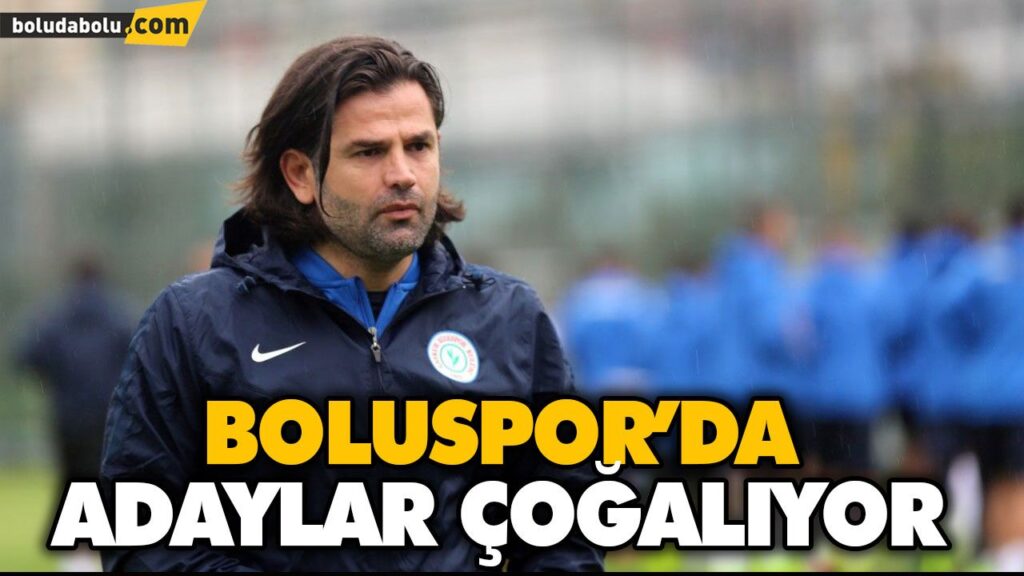 BOLUSPOR’DA ADAYLAR ÇOĞALIYOR BOLUSPOR’DA ADAYLAR ÇOĞALIYOR