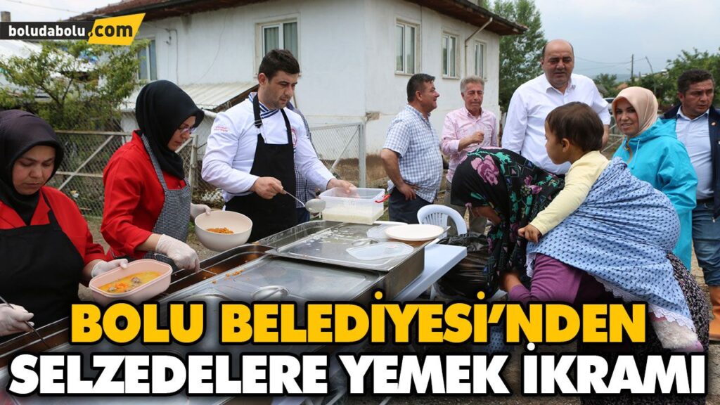 BOLU BELEDİYESİ’NDEN SELZEDELERE YEMEK İKRAMI BOLU BELEDİYESİ’NDEN SELZEDELERE YEMEK İKRAMI