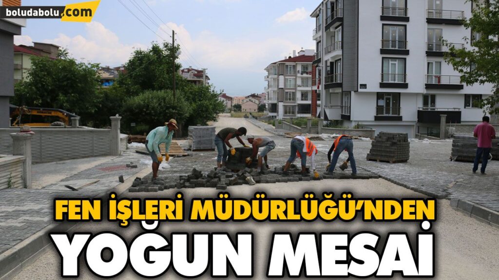 FEN İŞLERİ MÜDÜRLÜĞÜ’NDEN YOĞUN MESAİ FEN İŞLERİ MÜDÜRLÜĞÜ’NDEN YOĞUN MESAİ