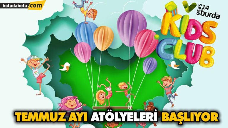 TEMMUZ AYI ATÖLYELERİ BAŞLIYOR