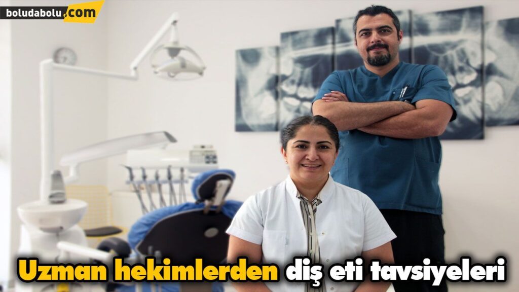 Uzman hekimlerden diş eti tavsiyeleri Uzman hekimlerden diş eti tavsiyeleri