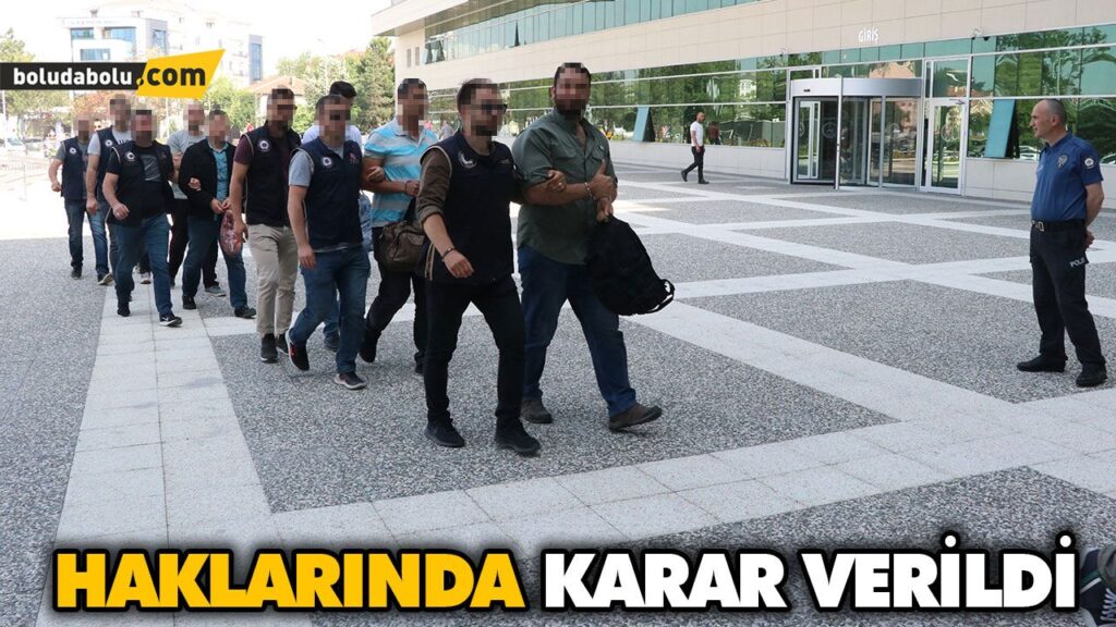 HAKLARINDA KARAR VERİLDİ HAKLARINDA KARAR VERİLDİ