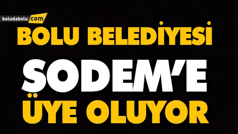 BOLU BELEDİYESİ SODEM’E ÜYE OLUYOR