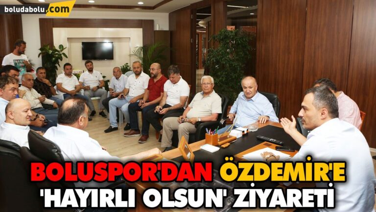 BOLUSPOR’DAN ÖZDEMİR’E ‘HAYIRLI OLSUN’ ZİYARETİ