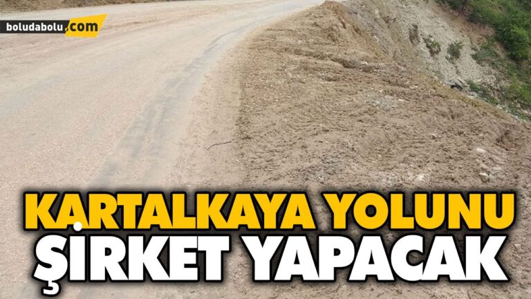 KARTALKAYA YOLUNU ŞİRKET YAPACAK