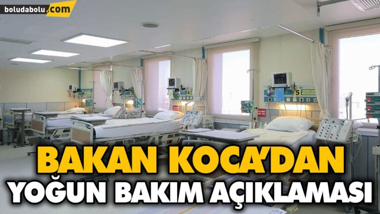 BAKAN KOCA’DAN YOĞUN BAKIM AÇIKLAMASI