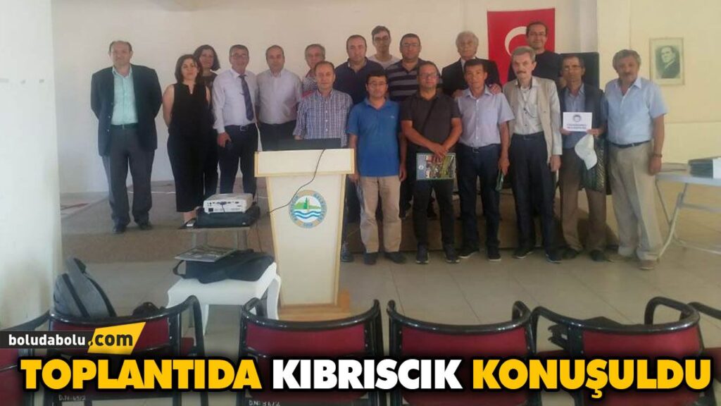 TOPLANTIDA KIBRISCIK KONUŞULDU TOPLANTIDA KIBRISCIK KONUŞULDU