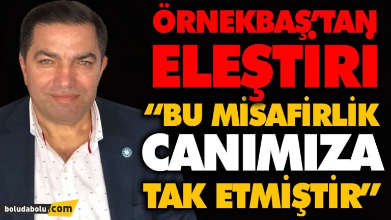 “BOLU HALKI BOLU’DA YAŞAYAMAZ HALE GELMİŞTİR”