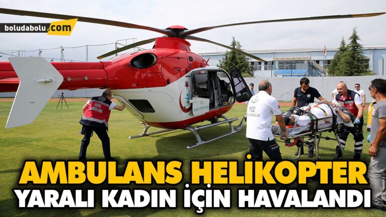 AMBULANS HELİKOPTER YARALI KADIN İÇİN HAVALANDI