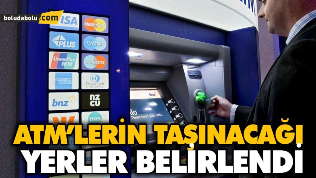 ATM’LERİN TAŞINACAĞI YERLER BELİRLENDİ ATM’LERİN TAŞINACAĞI YERLER BELİRLENDİ