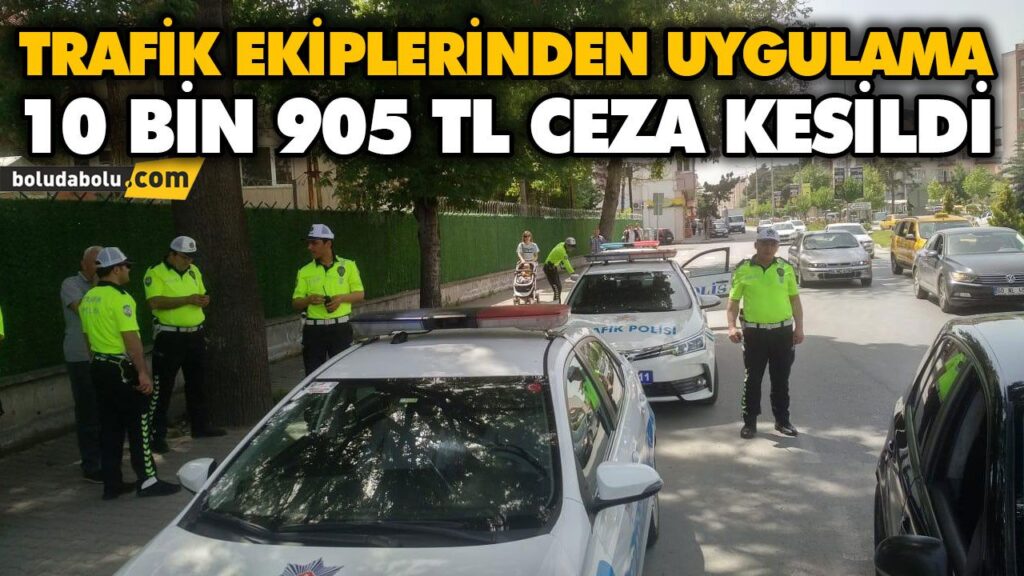 10 BİN 905 TL CEZA KESİLDİ