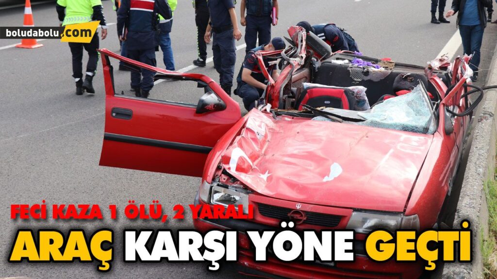 OTOMOBİL KARŞI YÖNE GEÇTİ: 1 ÖLÜ, 2 YARALI OTOMOBİL KARŞI YÖNE GEÇTİ: 1 ÖLÜ, 2 YARALI
