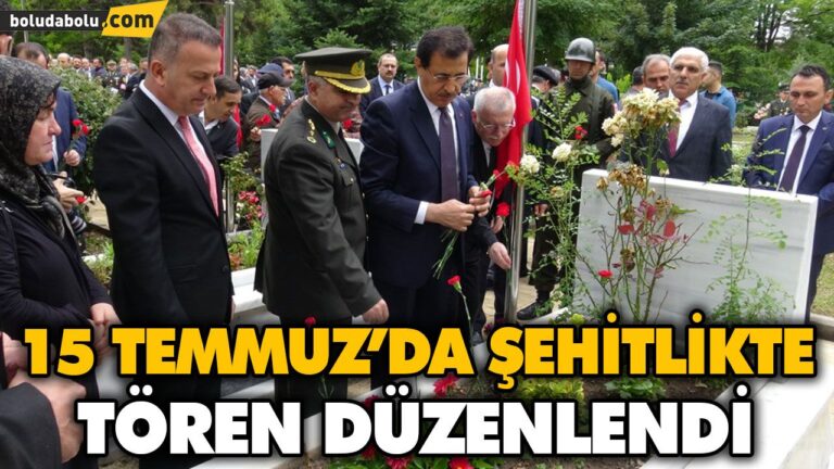 15 TEMMUZ’DA ŞEHİTLİKTE TÖREN DÜZENLENDİ