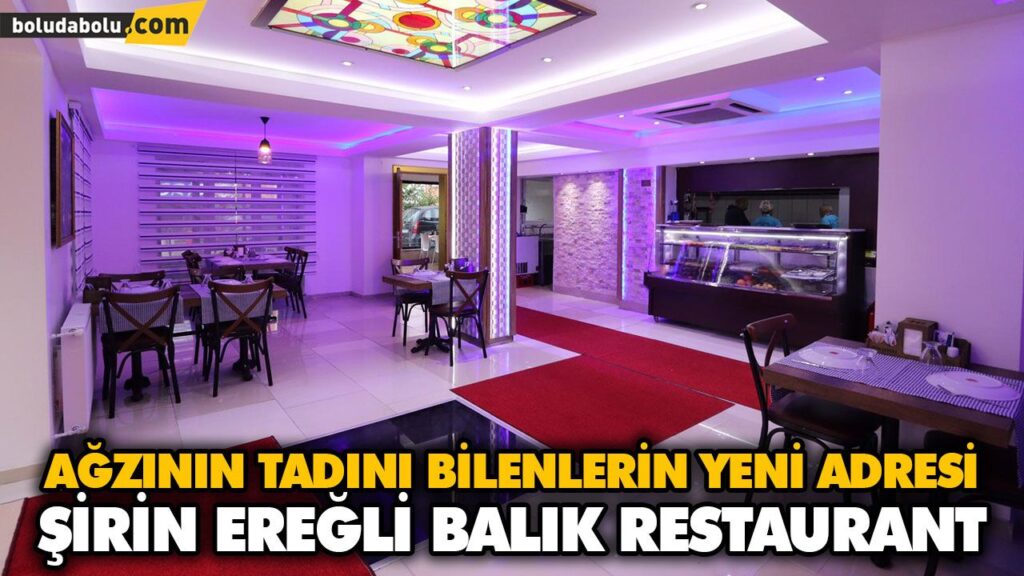 AĞZININ TADINI BİLENLERİN YENİ ADRESİ ŞİRİN EREĞLİ BALIK RESTAURANT AĞZININ TADINI BİLENLERİN YENİ ADRESİ ŞİRİN EREĞLİ BALIK RESTAURANT
