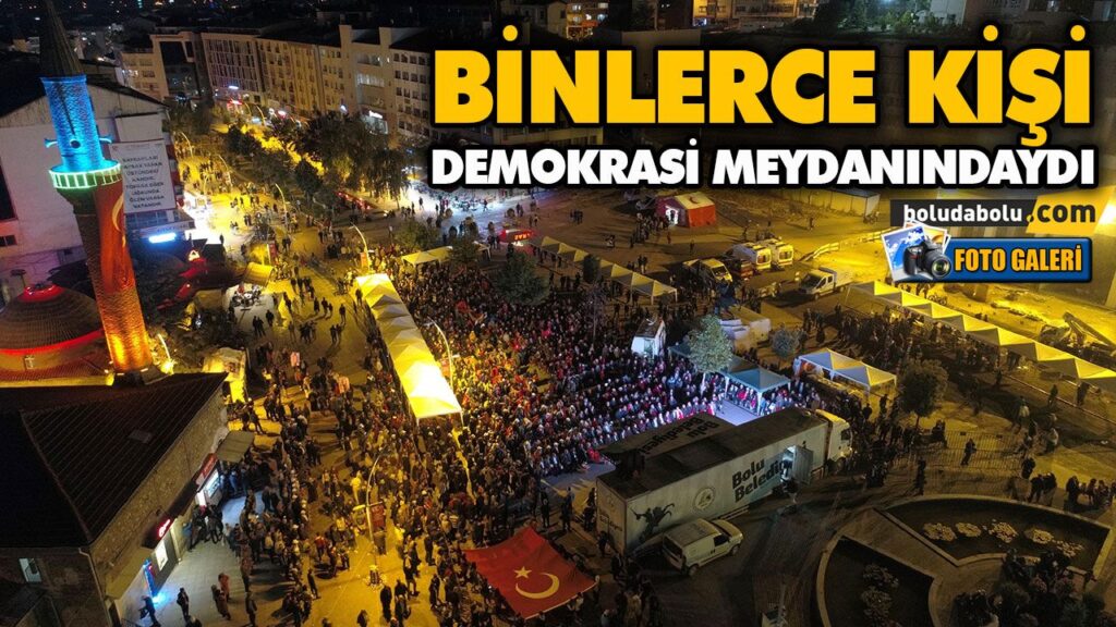 BİNLERCE KİŞİ DEMOKRASİ MEYDANINDAYDI BİNLERCE KİŞİ DEMOKRASİ MEYDANINDAYDI