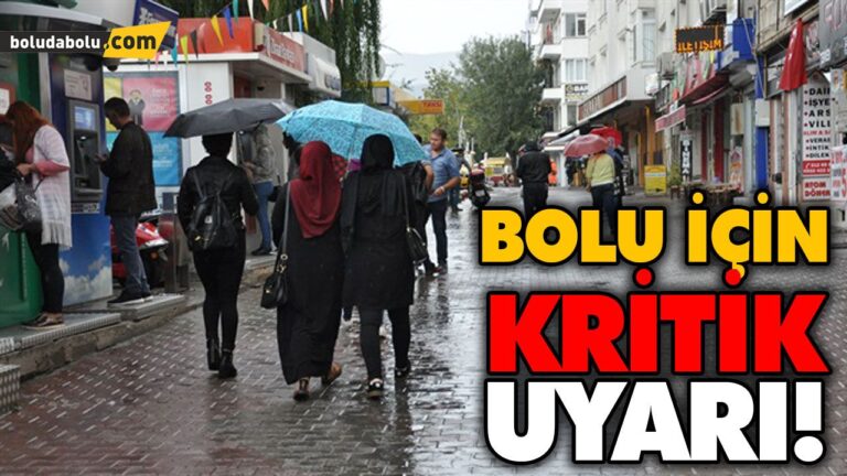 BOLU İÇİN KRİTİK UYARI!