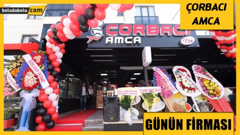 ÇORBACI AMCA BOLU GÜNÜN FİRMASI
