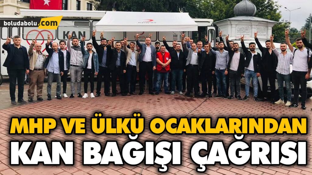 MHP VE ÜLKÜ OCAKLARINDAN KAN BAĞIŞI ÇAĞRISI MHP VE ÜLKÜ OCAKLARINDAN KAN BAĞIŞI ÇAĞRISI