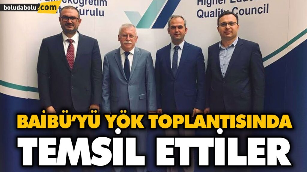 BAİBÜ’YÜ YÖK TOPLANTISINDA TEMSİL ETTİLER