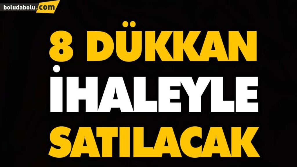 DÜKKANLAR İHALE İLE SATILACAK DÜKKANLAR İHALE İLE SATILACAK