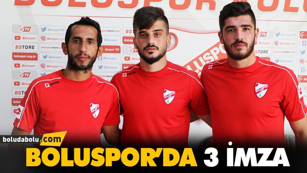 BOLUSPOR’DA 3 İMZA BOLUSPOR’DA 3 İMZA