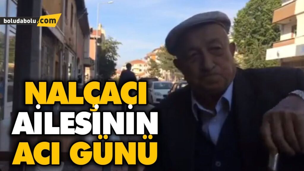 NALÇACI AİLESİNİN ACI GÜNÜ NALÇACI AİLESİNİN ACI GÜNÜ