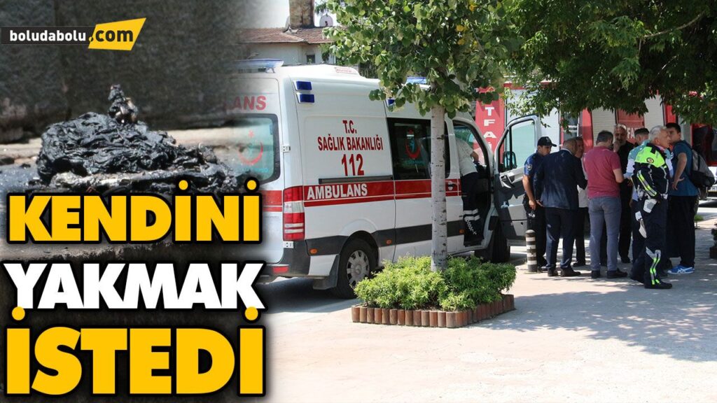 Kendini yakmak istedi Kendini yakmak istedi