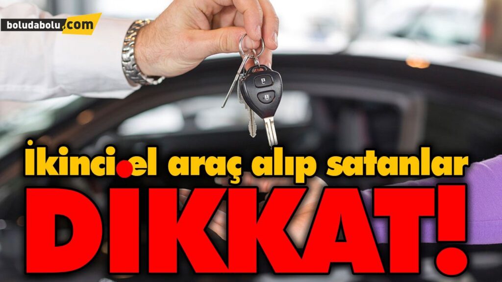 İkinci el araç alıp satanlar DİKKAT! İkinci el araç alıp satanlar DİKKAT!