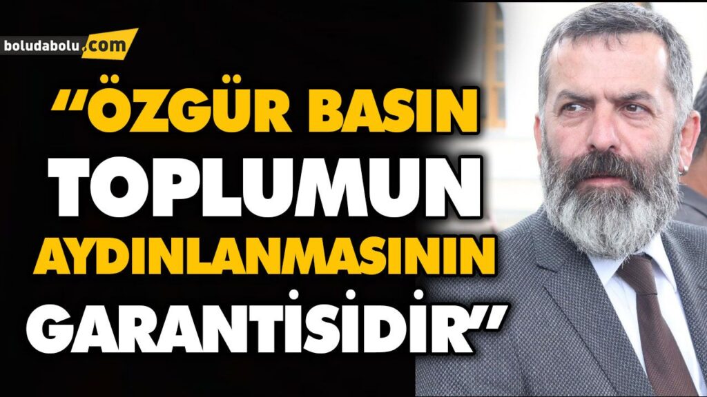 “ÖZGÜR BASIN TOPLUMUN AYDINLANMASININ GARANTİSİDİR”
