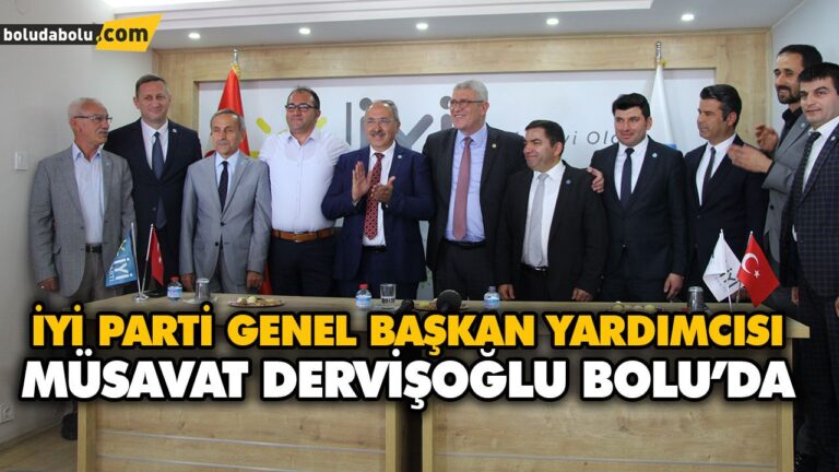 İYİ PARTİ GENEL BAŞKAN YARDIMCISI MÜSAVAT DERVİŞOĞLU BOLU’DA