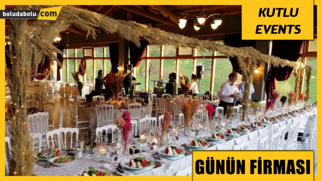 KUTLU EVENTS ORGANİZASYON GÜNÜN FİRMASI KUTLU EVENTS ORGANİZASYON GÜNÜN FİRMASI