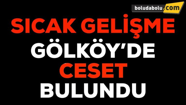 GÖLKÖY’DE CESET BULUNDU