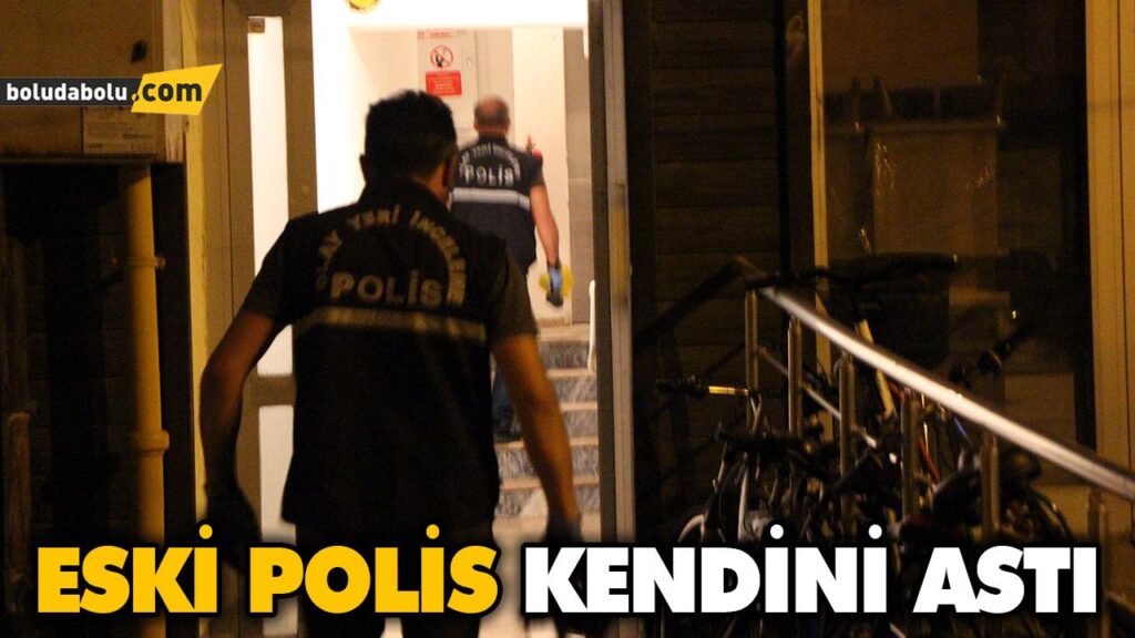 ESKİ POLİS KENDİNİ ASTI ESKİ POLİS KENDİNİ ASTI