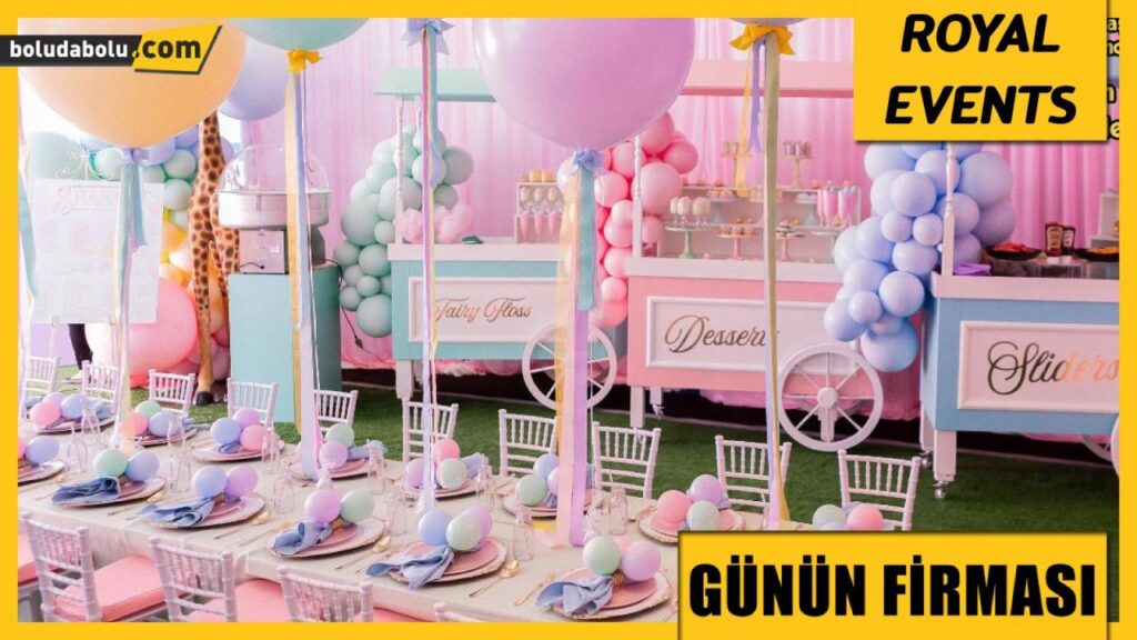 ROYAL EVENTS GÜNÜN FİRMASI ROYAL EVENTS GÜNÜN FİRMASI