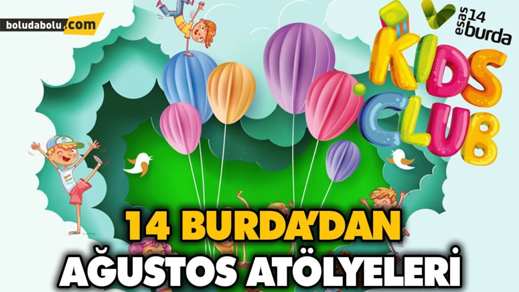 14 BURDA’DAN AĞUSTOS ATÖLYELERİ 14 BURDA’DAN AĞUSTOS ATÖLYELERİ