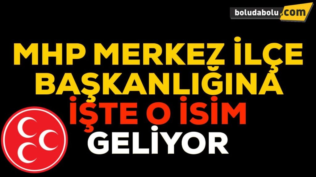MİLLİYETÇİ HAREKET PARTİSİ MERKEZ İLÇE BAŞKANLIĞINA HANGİ İSİM GETİRİLDİ? MİLLİYETÇİ HAREKET PARTİSİ MERKEZ İLÇE BAŞKANLIĞINA HANGİ İSİM GETİRİLDİ?