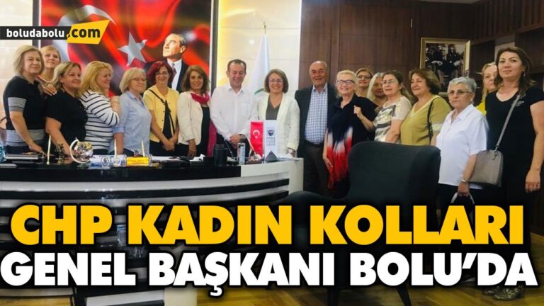 CHP KADIN KOLLARI GENEL BAŞKANI BOLU’DA