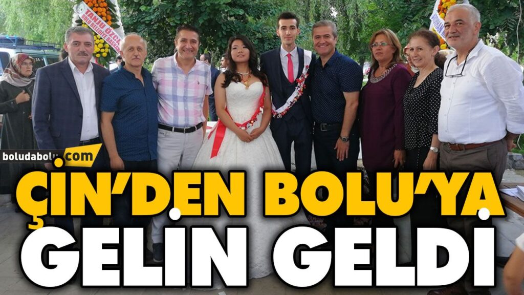ÇİN’DEN BOLU’YA GELİN GELDİ