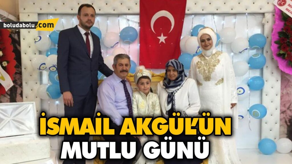 İSMAİL AKGÜL’ÜN MUTLU GÜNÜ İSMAİL AKGÜL’ÜN MUTLU GÜNÜ