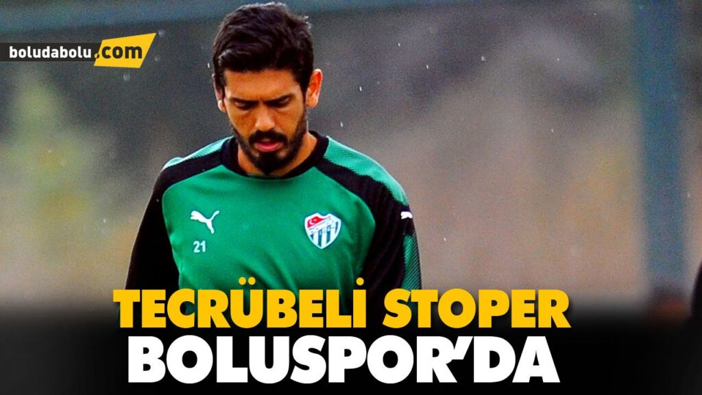 TECRÜBELİ STOPER BOLUSPOR’DA TECRÜBELİ STOPER BOLUSPOR’DA