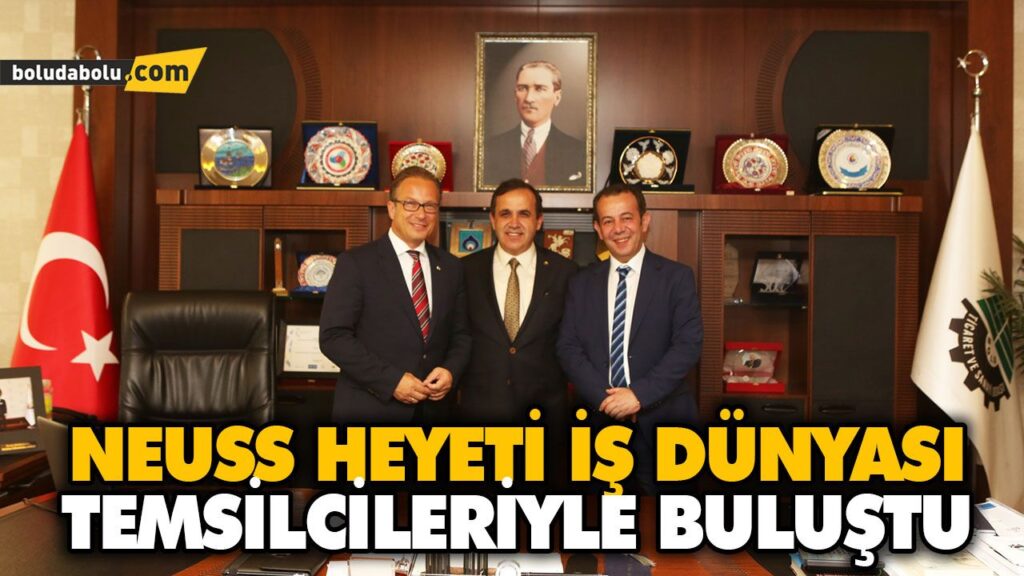 NEUSS HEYETİ İŞ DÜNYASI TEMSİLCİLERİYLE BULUŞTU