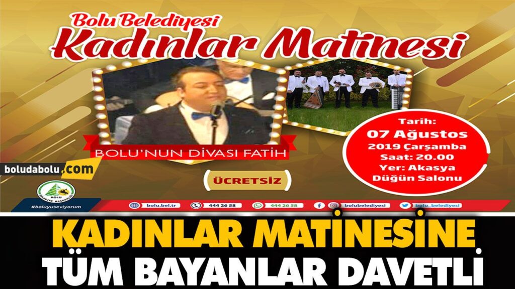 KADINLAR MATİNESİNE TÜM BAYANLAR DAVETLİ KADINLAR MATİNESİNE TÜM BAYANLAR DAVETLİ