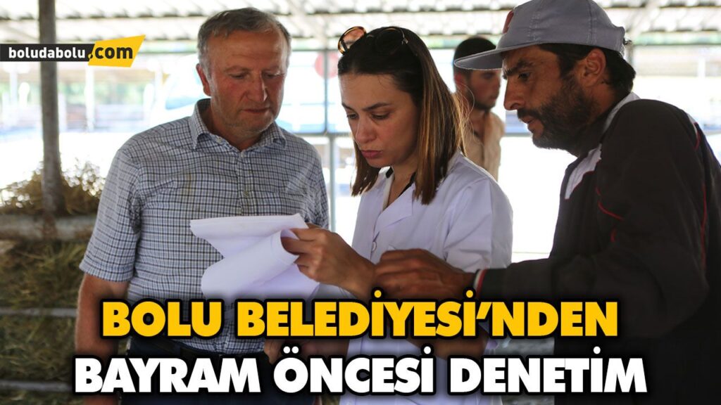 BOLU BELEDİYESİ’NDEN BAYRAM ÖNCESİ DENETİM