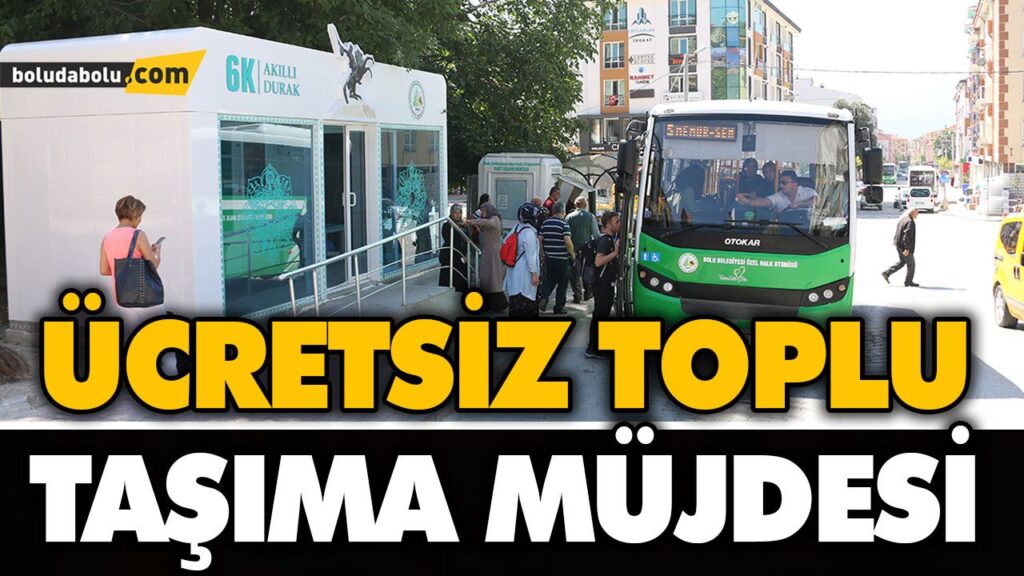 BOLU BELEDİYESİ’NDEN ÜCRETSİZ TOPLU TAŞIMA MÜJDESİ BOLU BELEDİYESİ’NDEN ÜCRETSİZ TOPLU TAŞIMA MÜJDESİ