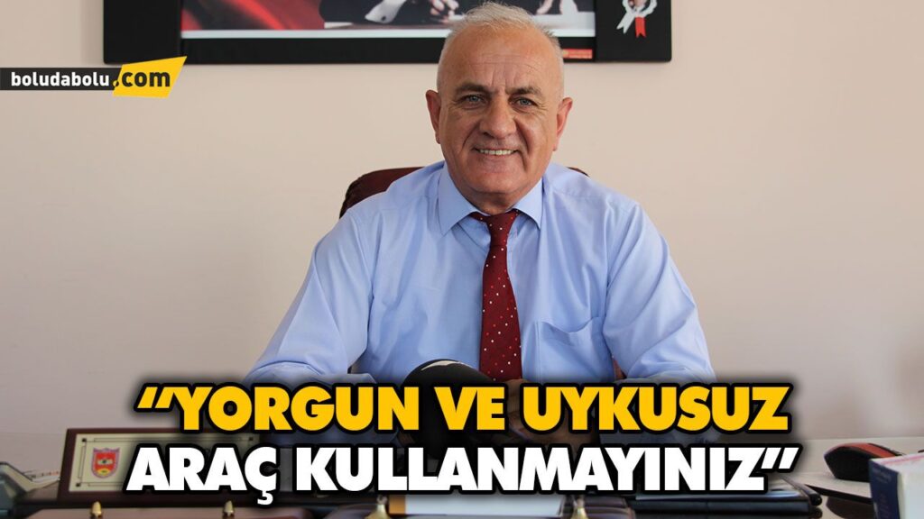 “YORGUN VE UYKUSUZ ARAÇ KULLANMAYINIZ” “YORGUN VE UYKUSUZ ARAÇ KULLANMAYINIZ”