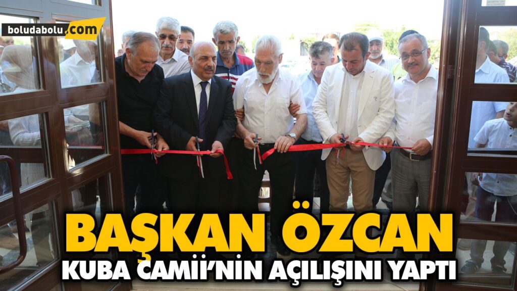 BAŞKAN ÖZCAN KUBA CAMİİ’NİN AÇILIŞINI YAPTI BAŞKAN ÖZCAN KUBA CAMİİ’NİN AÇILIŞINI YAPTI