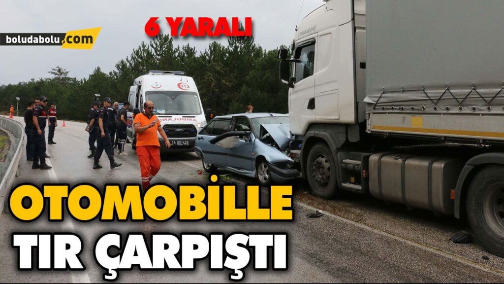 OTOMOBİLLE TIR ÇARPIŞTI: 6 YARALI OTOMOBİLLE TIR ÇARPIŞTI: 6 YARALI